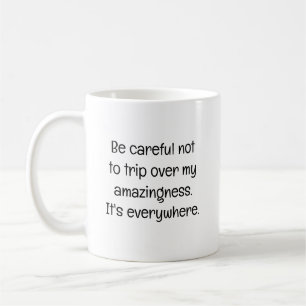 Be Careful Not to Trip  Coffee Mug