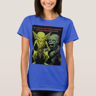 Be Careful Out There Zombies & Goblins Are Everywh T-Shirt