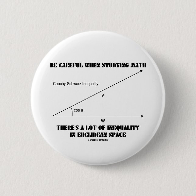 Be Careful When Studying Math Inequality Euclidean 6 Cm Round Badge (Front)