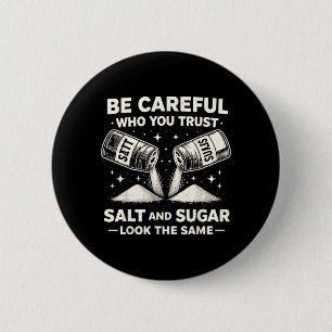 Be Careful Who Trust Salt Sugar Funny Sarcastic 6 Cm Round Badge