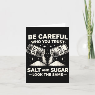 Be Careful Who Trust Salt Sugar Funny Sarcastic Card