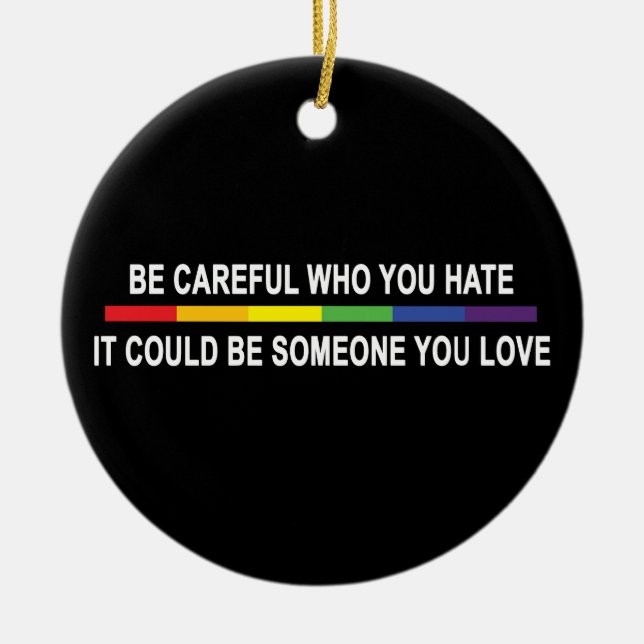 Be Careful Who You Hate Ceramic Tree Decoration (Front)