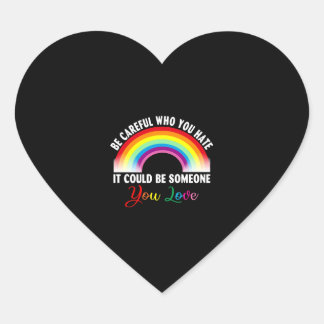 Be Careful Who You Hate It Could Be Someone You Heart Sticker