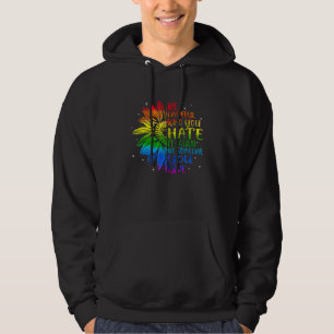 Be Careful Who You Hate It Could Be Someone You Lo Hoodie