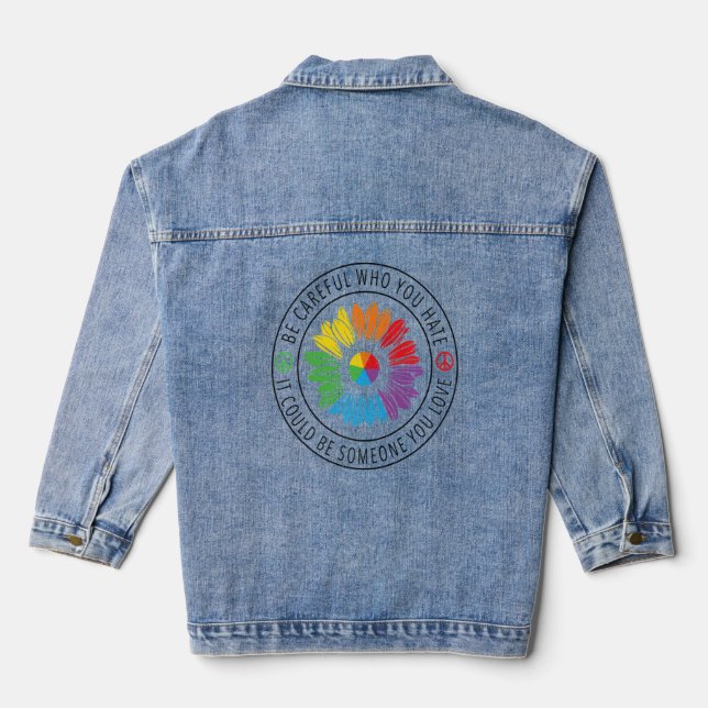 Be Careful Who You Hate Lgbt Pride Denim Jacket (Back)