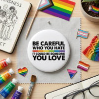 Be Careful Who You Hate Rainbow Ally Quote