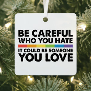 Be Careful Who You Hate Rainbow LGBT Gay Pride Metal Tree Decoration