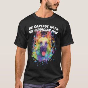 Be Careful with My Guardian Dog German Shepherd T-Shirt