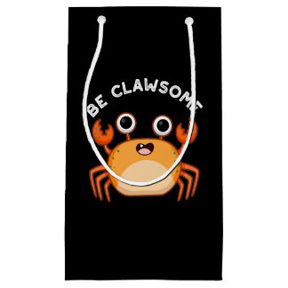 Be Clawsome Funny Positive Crab Pun Dark BG Small Gift Bag