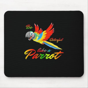 Be Colourful Like A Parrot Mouse Pad