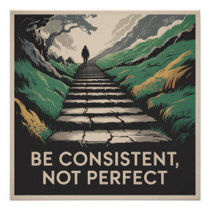 Be Consistent, Not Perfect Poster