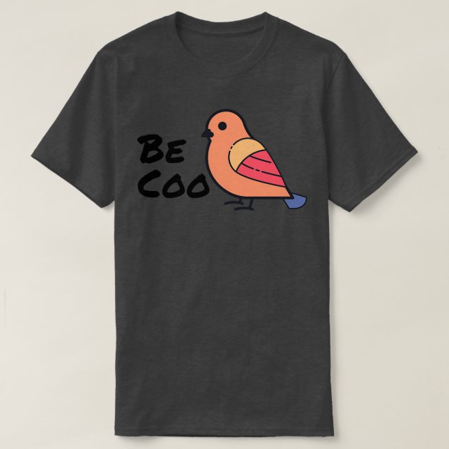 Be Coo Funny Bird Lover T-Shirt (Design Front)