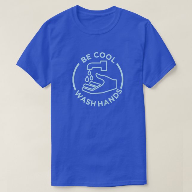 Be cool and wash your hands T-Shirt (Design Front)