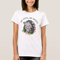 Be Cool, Be Hedgy | Funny Hedgehog Pun T-Shirt