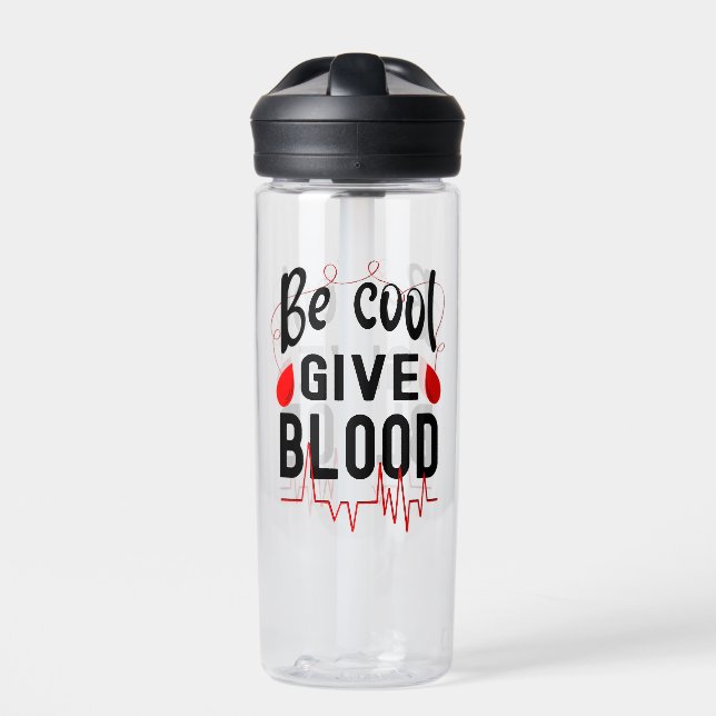 Be Cool Give Blood Water Bottle (Front)