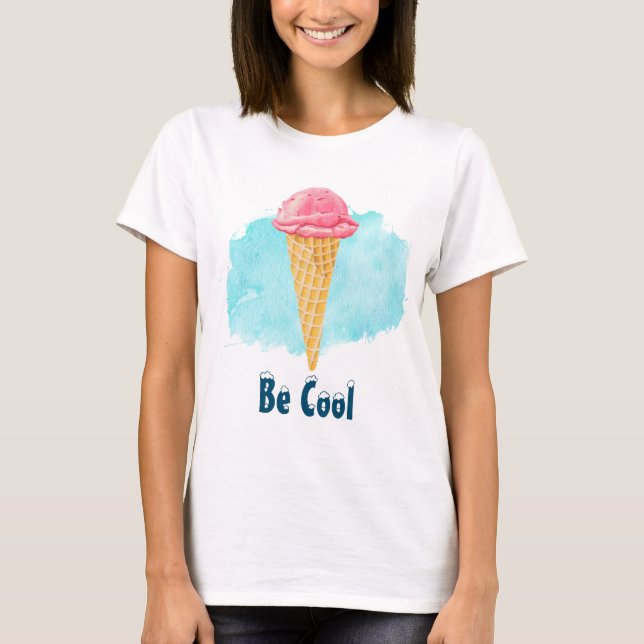 Be Cool Ice Cream Cone T-Shirt (Front)