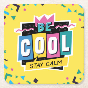 Be Cool Stay Calm Geometric Shapes Square Paper Coaster