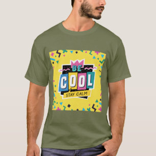 Be Cool Stay Calm Geometric Shapes T-Shirt