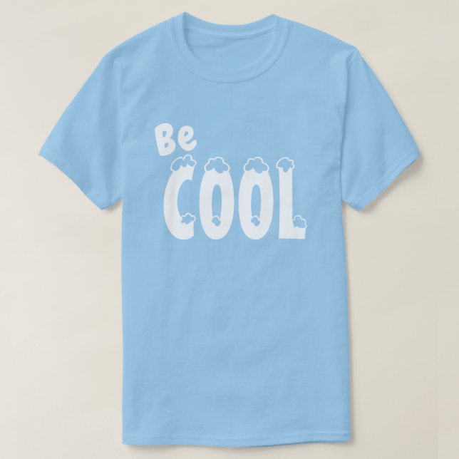 Be Cool T-Shirt (Design Front)