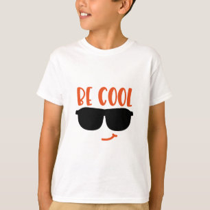 Be cool   T-Shirt