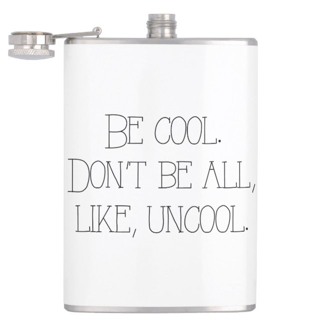 Be Cool Uncool Quote Flask NY Housewives Funny (Opened)