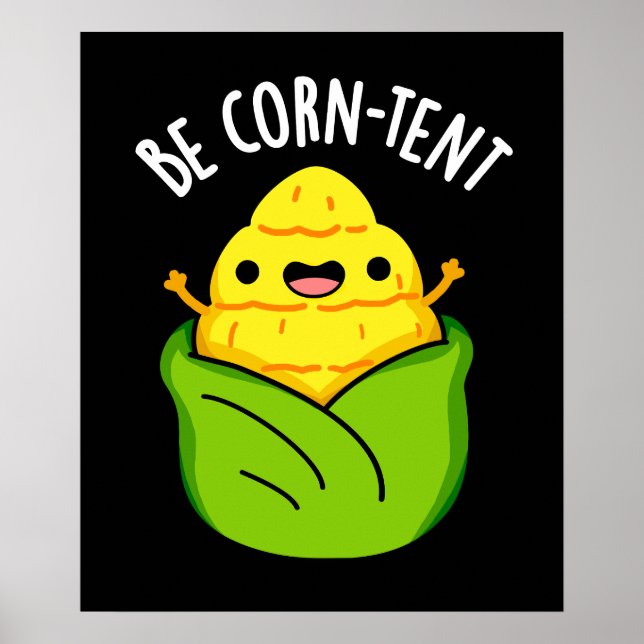 Be Corn-tent Funny Corn Pun Dark BG Poster (Front)