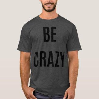 Be Crazy boy T-Shirt