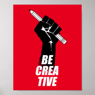 Be Creative - Artist Raised Fist Poster