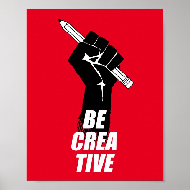 Be Creative - Artist Raised Fist Poster (Front)
