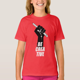 Be Creative - Artist Raised Fist T-Shirt