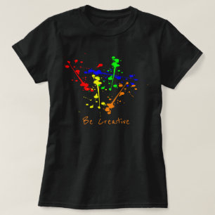 Be creative slogan Paint splash abstract art T-Shirt