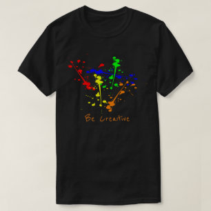 Be creative slogan Paint splash abstract art T-Shirt