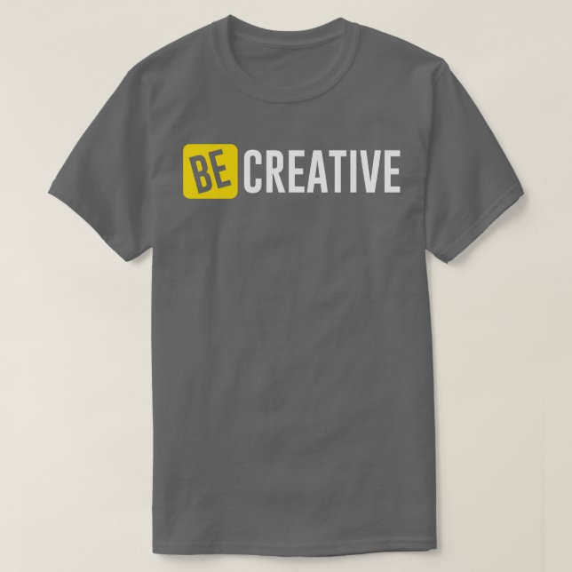 Be Creative T-Shirt (Design Front)