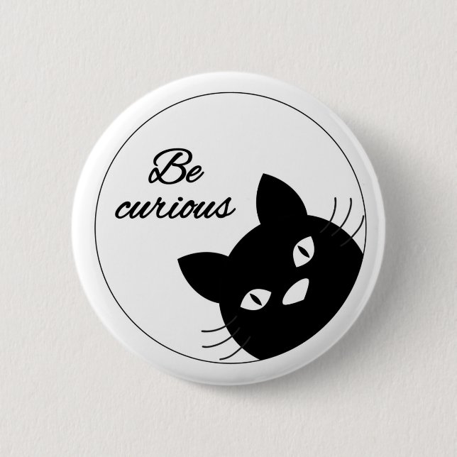Be Curious 6 Cm Round Badge (Front)