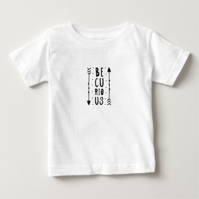 Be Curious Baby T-Shirt (Front)