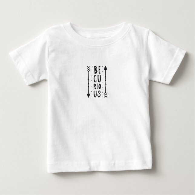 Be Curious Baby T-Shirt (Front)
