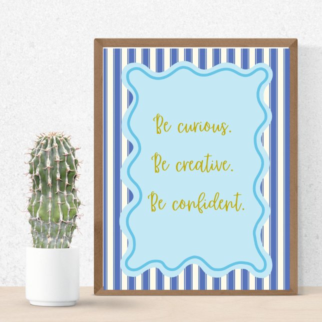 Be Curious Creative Confident,Positive Quote Print (Creator Uploaded)