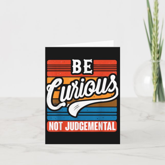 Be Curious Not Judgemental Motivation Inspirationa Card (Front)