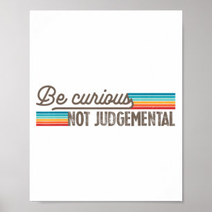 Be Curious Not Judgemental Motivation Insrational  Poster
