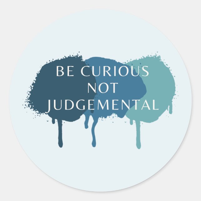 Be Curious Not Judgemental Quote Classic Round Sticker (Front)