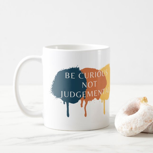 Be Curious Not Judgemental Quote Coffee Mug (With Donut)
