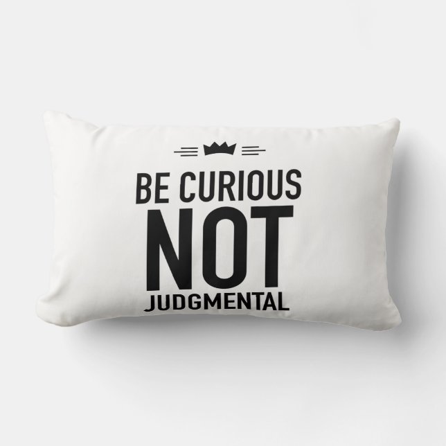 Be Curious, Not Judgmental – Inspirational Quote Lumbar Cushion (Front)
