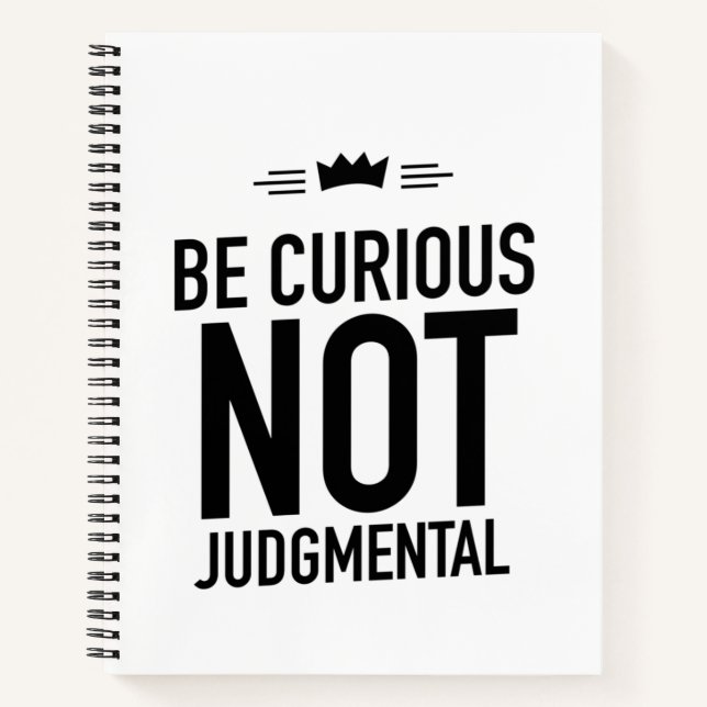 Be Curious, Not Judgmental – Inspirational Quote Notebook (Front)