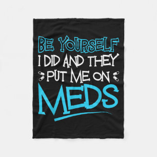 Be Did and Put On Meds Funny Therapy Joke Fleece Blanket