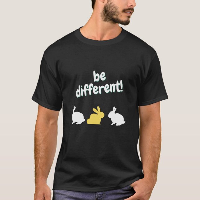 be different sei UNIQUE Rabbit Easter Saying  1 T-Shirt (Front)
