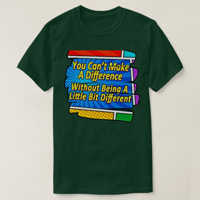 Be different to make a difference T-Shirt (Design Front)