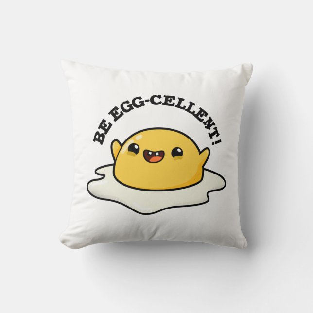Be Egg-cellent Funny Egg Pun Cushion (Front)