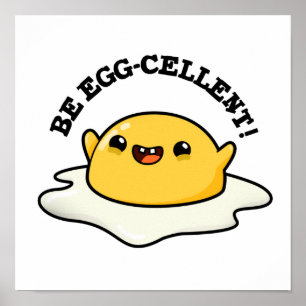 Be Egg-cellent Funny Egg Pun Poster