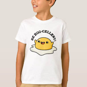 Be Egg-cellent Funny Egg Pun T-Shirt