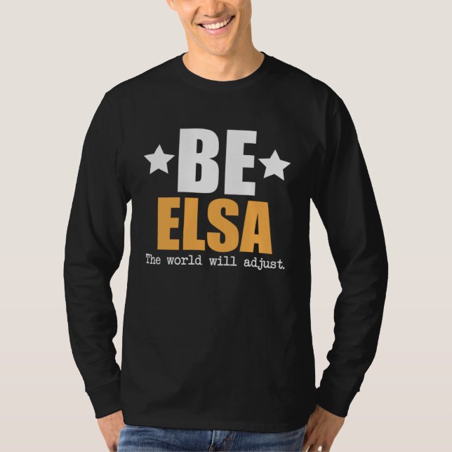Be Elsa The World Will Adjust T-Shirt (Front)